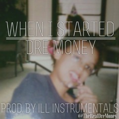Dre Money - When I Started