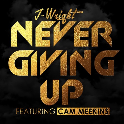Never Giving Up (Feat. Cam Meekins)