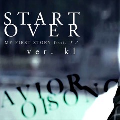 ナノ Nano - START OVER (feat.MY FIRST STORY)