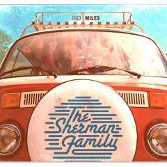 The Sherman Family "1000 Miles"