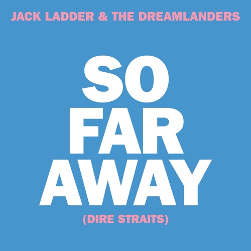 Stream So Far Away (Dire Straits) by JACK LADDER | Listen online for free  on SoundCloud