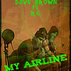 My Airline - Dave Brown ft. R.C.