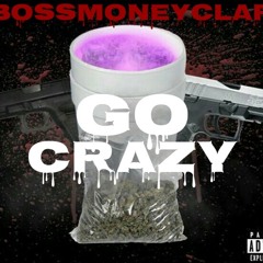 BossMoneyClap - GO CRAZY FULL VERSION