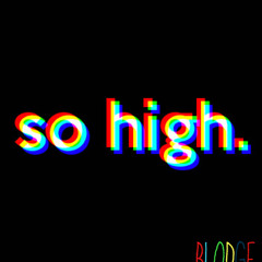 So High (Prod By Blodge)