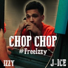 J-ICE - CHOP CHOP FT IZZY93 #FREEIZZY