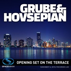 Grube & Hovsepian - Recorded Live From Club Space Miami Terrace (November 14, 2015)