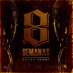 Benny Benni - 8 Semanas "The Mixtape"