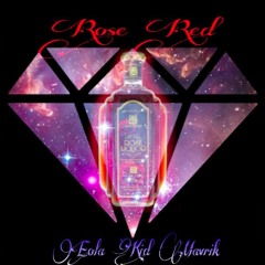 "ROSE RED" (EOLA Ft: KID MAVRIK)