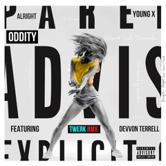 Alright - Young X Ft Devvon Terrel (Oddity Twerk Remix) SUPPORTED by YOUNG X