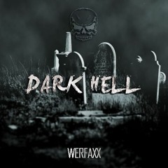 Werfaxx - Dark Hell (Original Mix)**SUPPORTED BY AUDIOLESS**