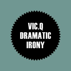 vic.q - Dramatic Irony(Original mix)