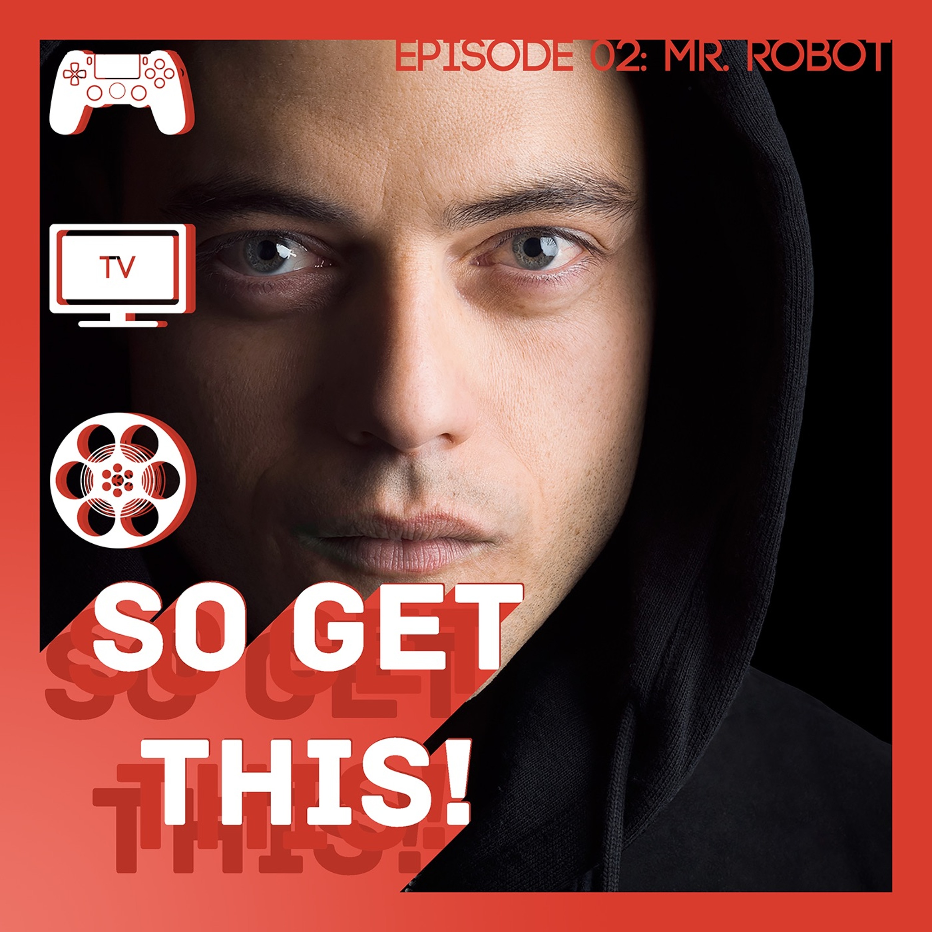 So Get This - s01e02 - Mr. Robot episode artwork