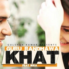 Khat(Guru Randhawa)  - Dj Piyush Sood Remix