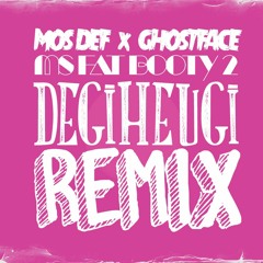 Mos Def x Ghostface -  Ms Fat Booty - Degiheugi Remix