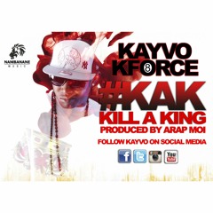 Kayvo Kforce #KAK (Kill A King)
