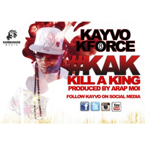 Kayvo Kforce #KAK (Kill A King)