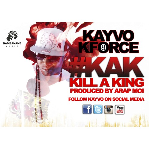 Kayvo Kforce #KAK (Kill A King)