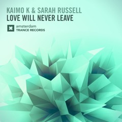 Kaimo K & Sarah Russell - Love Will Never Leave (Original Mix) ASOT739