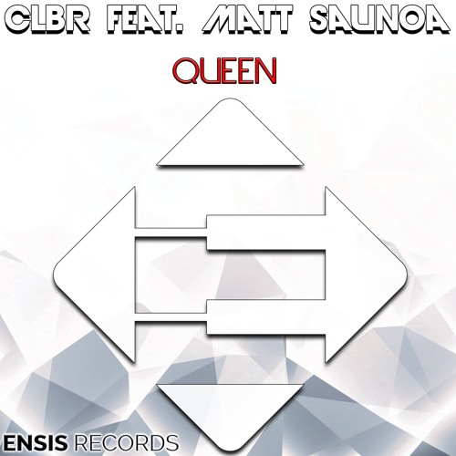 CLBR feat. Matt Saunoa - Queen (OUT NOW)[Ensis Records]