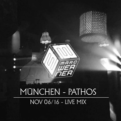 Marc Werner - München - Pathos - NOV 06/16 - Live Mix