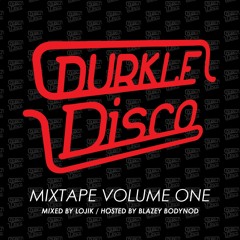 Premiere: Durkle Disco - Mixtape Vol. 1 (Mixed by Lojik, Hosted by Blazey Bodynod)