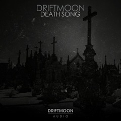 Driftmoon - Death Song (Original Mix) [Driftmoon Audio]