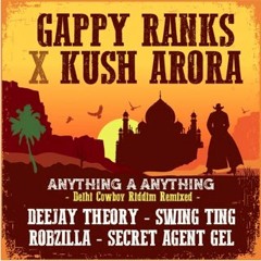 Gappy Ranks x Kush Arora - Anything A Anything (Swing Ting Remix) - Toddla T Radio 1 Rip