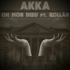 AKKA Ft. ROLLÀN- OMD ( Oh Mon Dieu )