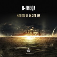 B-Freqz - Monsters Inside Me [OUT NOW]