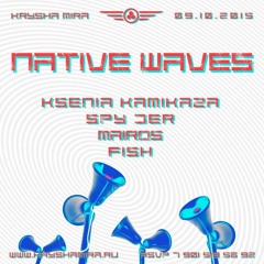 KSENIA KAMIKAZA | KRYSHA MIRA LIVE | NATIVE WAVES
