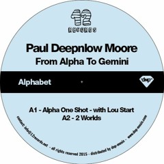 PREMIERE : Paul Deepnlow Moore with Lou Start - Alpha One Shot