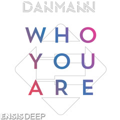 Danmann - Who You Are (Original Mix)[OUT NOW]