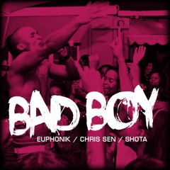 Euphonik & Chris Sen Feat. Shota - Bad Boy