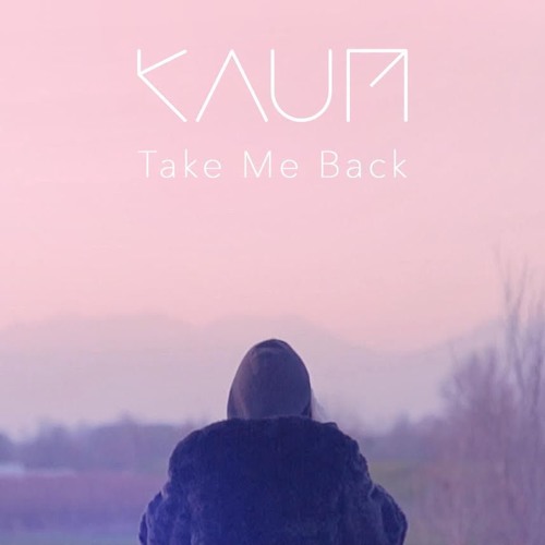 Kaum - Take Me Back
