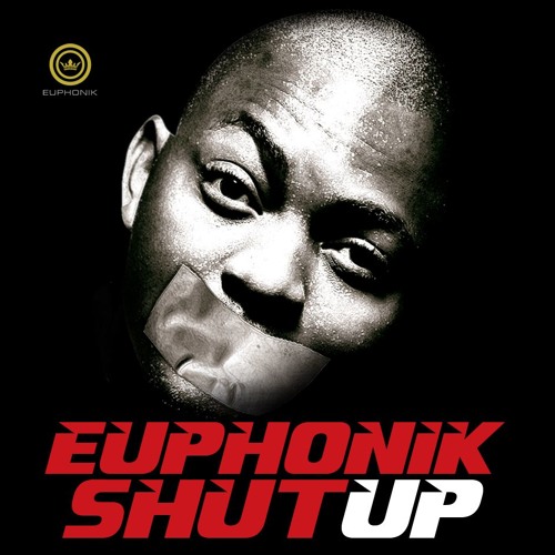 Euphonik Ft. Bheki Cele - Shut Up