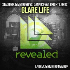 Stadiumx & Metrush vs. Dannic Feat. Bright Lights - Glare Life (Endrex & Nightro Mashup)