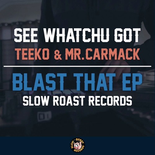 Teeko & Mr. Carmack - See Whatchu Got [Thissongissick.com Premiere] [Free Download]
