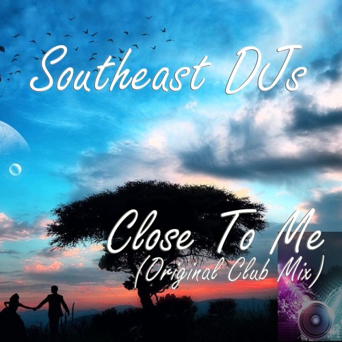 Southeast DJs - Close To Me (Original Club Mix)