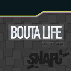 Bouta Life (ft. Zyme & Space)