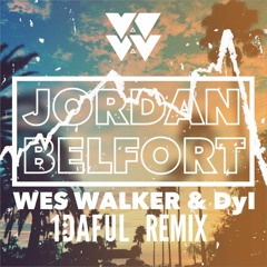 Wes Walker & Dyl – Jordan Belfort (1DAFUL Remix)