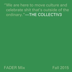 FADER Mix: The Collectiv3