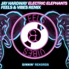 [FREE DL] Electric Elephants (Feels & Vibes Remix) - Jay Hardway