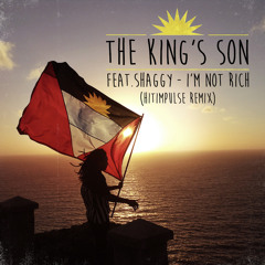 The King's Son - I'm Not Rich Feat. Shaggy (Hitimpulse Remix)