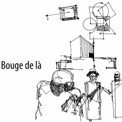Bouge de là