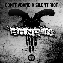 Contrvbvnd & Silent Riot - Bangin [Electrostep Network EXCLUSIVE]
