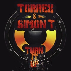 Torrex & Simon T - Turn It Up (Original Mix) [FREE DOWNLOAD]