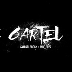 SwaggleRock x Mr_Fuzz - Cartel
