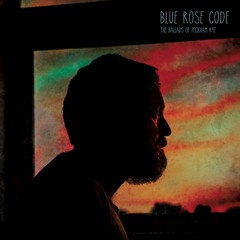 Blue Rose Code - 'Edina' from The Ballads Of Peckham Rye LP