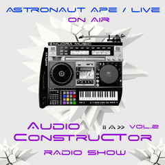 Audioconstructor Radio Show vol.2 / On Air: Astronaut Ape