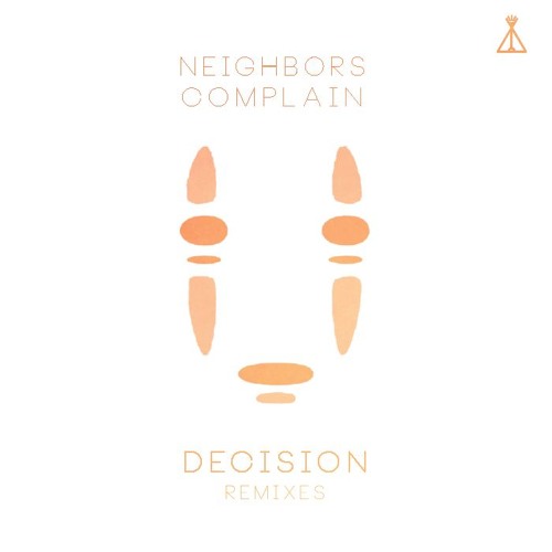 Neighbors Complain - Decision (Floème Remix)